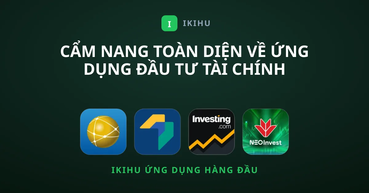 Cẩm Nang Toàn Diện Về Ứng Dụng Đầu Tư Tài Chính